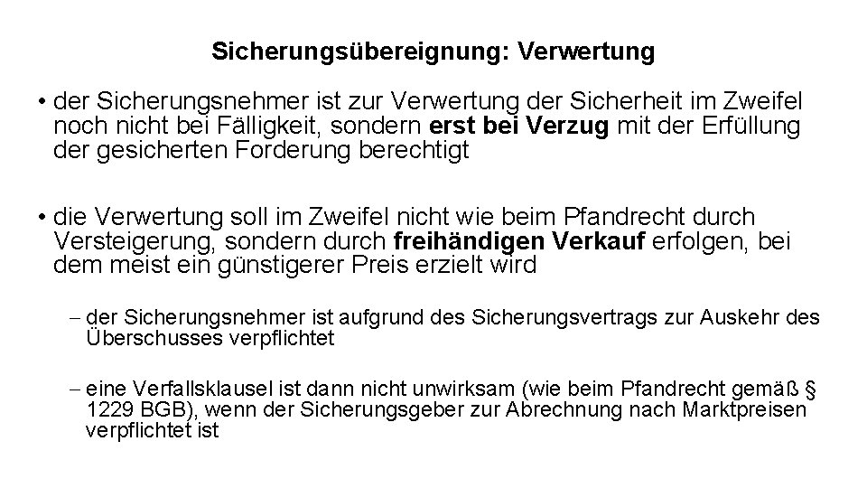 Sicherungsübereignung: Verwertung • der Sicherungsnehmer ist zur Verwertung der Sicherheit im Zweifel noch nicht