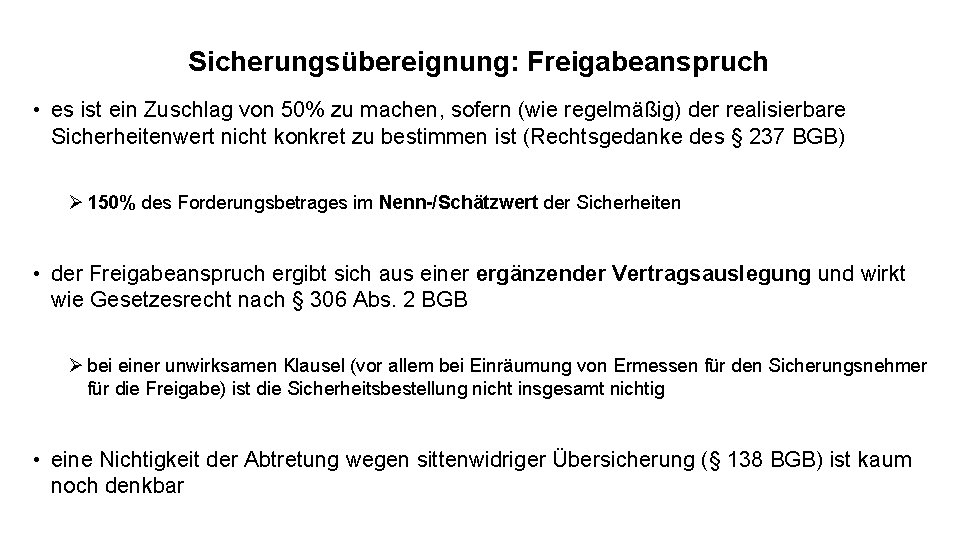 Sicherungsübereignung: Freigabeanspruch • es ist ein Zuschlag von 50% zu machen, sofern (wie regelmäßig)