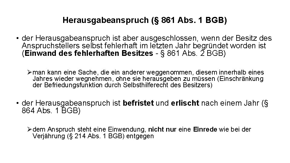 Herausgabeanspruch (§ 861 Abs. 1 BGB) • der Herausgabeanspruch ist aber ausgeschlossen, wenn der