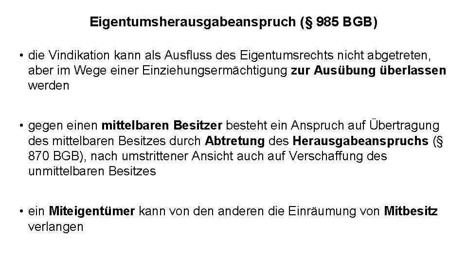 Eigentumsherausgabeanspruch (§ 985 BGB) • die Vindikation kann als Ausfluss des Eigentumsrechts nicht abgetreten,