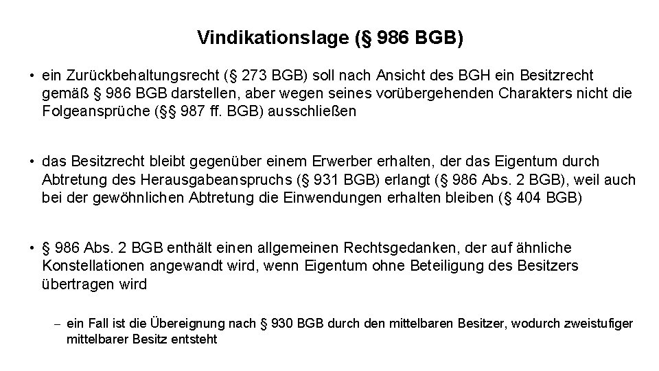 Vindikationslage (§ 986 BGB) • ein Zurückbehaltungsrecht (§ 273 BGB) soll nach Ansicht des