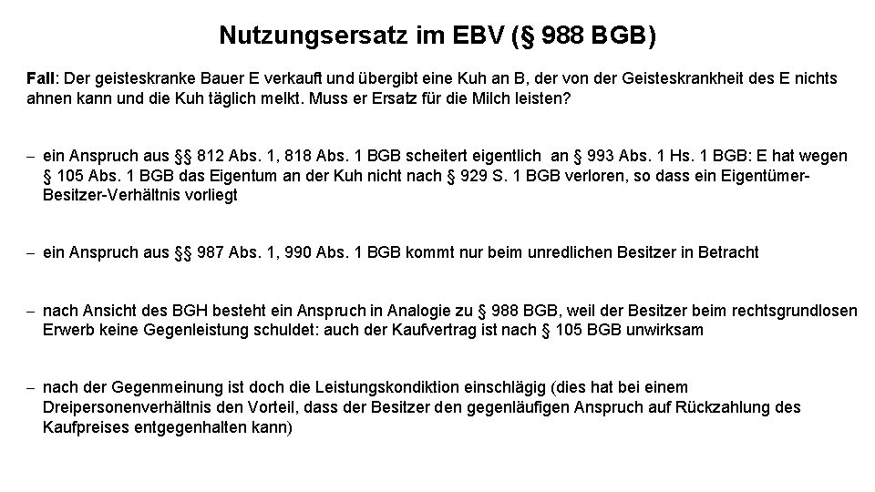 Nutzungsersatz im EBV (§ 988 BGB) Fall: Der geisteskranke Bauer E verkauft und übergibt