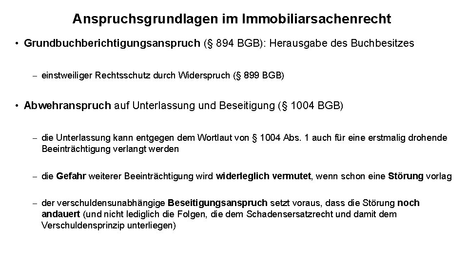 Anspruchsgrundlagen im Immobiliarsachenrecht • Grundbuchberichtigungsanspruch (§ 894 BGB): Herausgabe des Buchbesitzes - einstweiliger Rechtsschutz