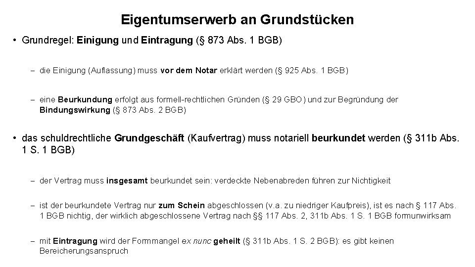 Eigentumserwerb an Grundstücken • Grundregel: Einigung und Eintragung (§ 873 Abs. 1 BGB) -