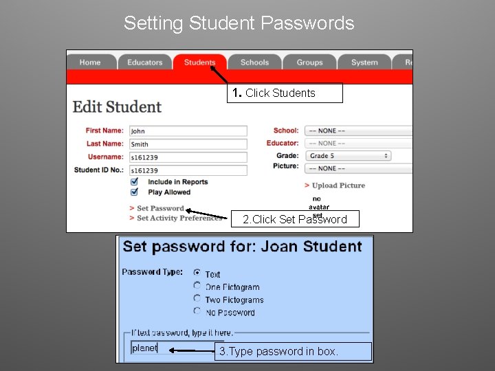 Setting Student Passwords 1. Click Students 2. Click Set Password 3. Type password in