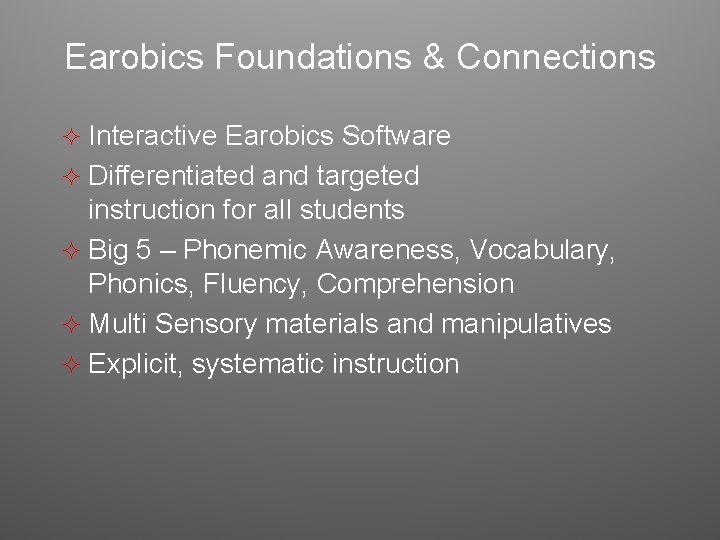 Earobics Foundations & Connections ² Interactive Earobics Software ² Differentiated and targeted instruction for