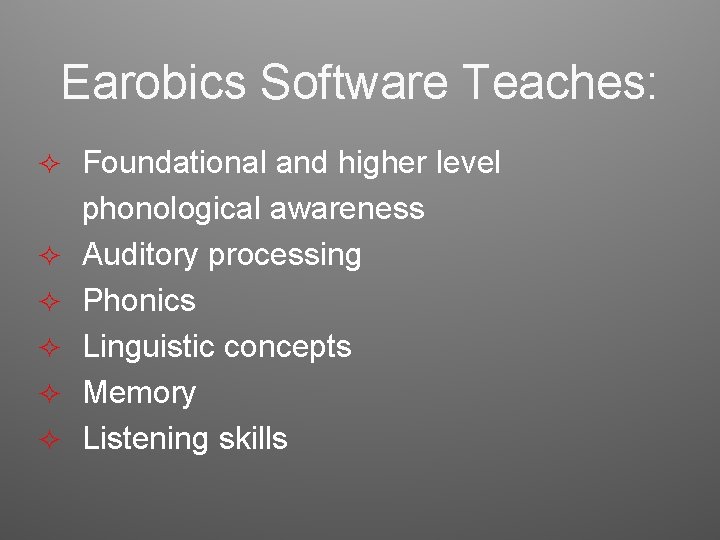 Earobics Software Teaches: ² Foundational and higher level ² ² ² phonological awareness Auditory