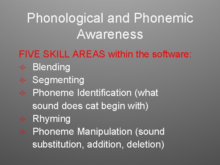 Phonological and Phonemic Awareness FIVE SKILL AREAS within the software: ² Blending ² Segmenting