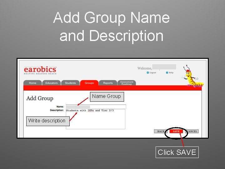 Add Group Name and Description Name Group Write description Click SAVE 