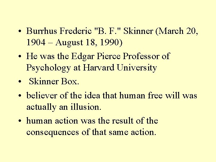  • Burrhus Frederic "B. F. " Skinner (March 20, 1904 – August 18,