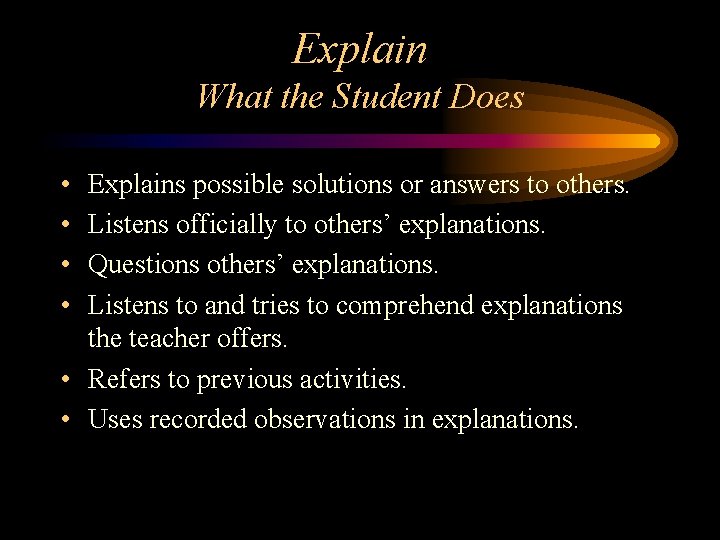 Explain What the Student Does • • Explains possible solutions or answers to others.