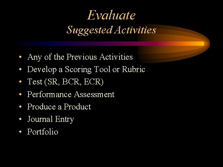 Evaluate Suggested Activities • • Any of the Previous Activities Develop a Scoring Tool