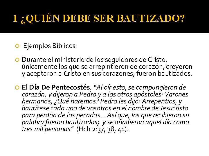 1 ¿QUIÉN DEBE SER BAUTIZADO? Ejemplos Bíblicos Durante el ministerio de los seguidores de