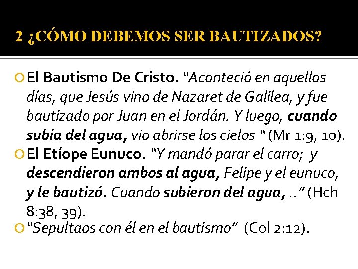 2 ¿CÓMO DEBEMOS SER BAUTIZADOS? El Bautismo De Cristo. “Aconteció en aquellos días, que