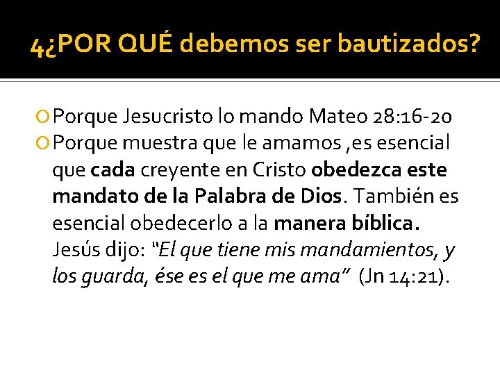 4¿POR QUÉ debemos ser bautizados? Porque Jesucristo lo mando Mateo 28: 16 -20 Porque