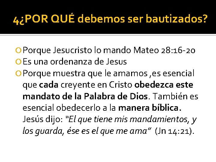 4¿POR QUÉ debemos ser bautizados? Porque Jesucristo lo mando Mateo 28: 16 -20 Es
