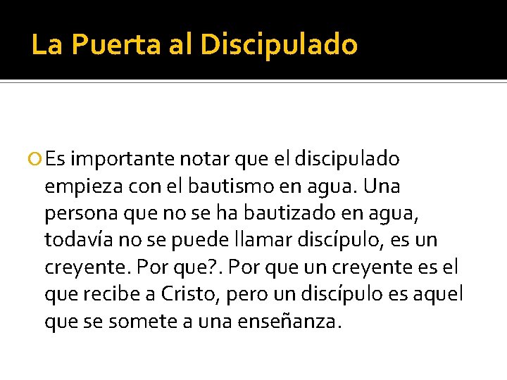 La Puerta al Discipulado Es importante notar que el discipulado empieza con el bautismo