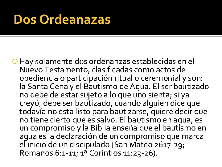 Dos Ordeanazas Hay solamente dos ordenanzas establecidas en el Nuevo Testamento, clasificadas como actos