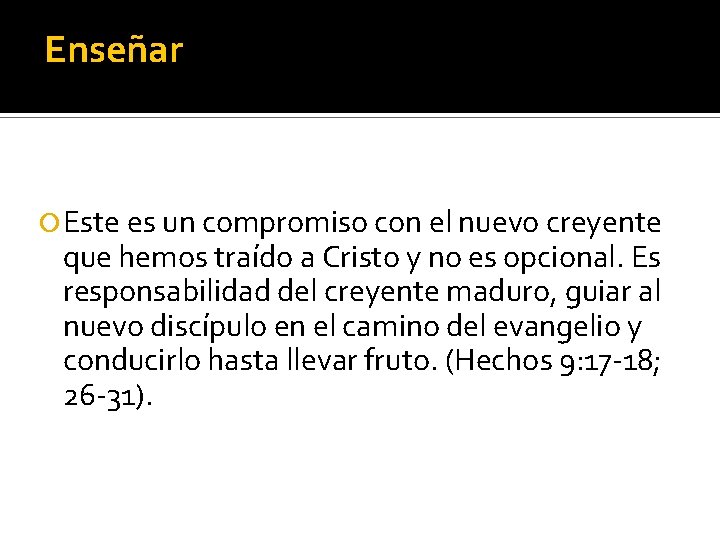 Enseñar Este es un compromiso con el nuevo creyente que hemos traído a Cristo