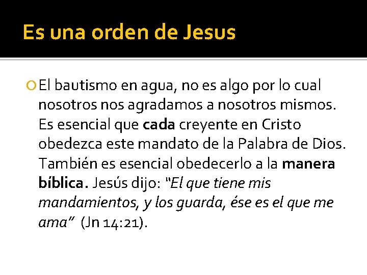 Es una orden de Jesus El bautismo en agua, no es algo por lo