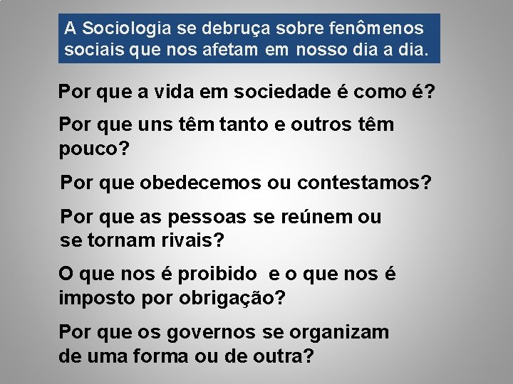 A Sociologia se debruça sobre fenômenos sociais que nos afetam em nosso dia a