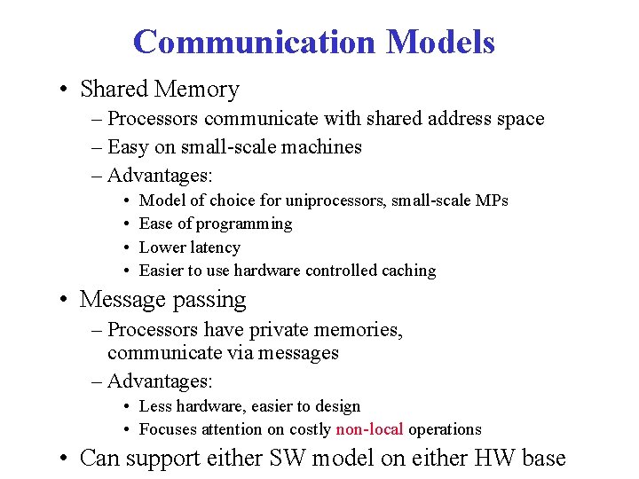 Communication Models • Shared Memory – Processors communicate with shared address space – Easy