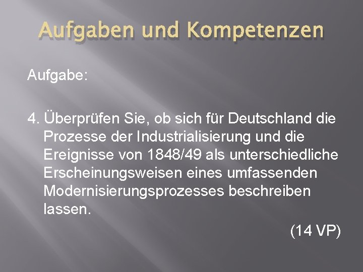 Aufgaben und Kompetenzen Aufgabe: 4. Überprüfen Sie, ob sich für Deutschland die Prozesse der