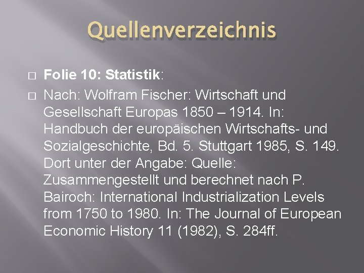 Quellenverzeichnis � � Folie 10: Statistik: Nach: Wolfram Fischer: Wirtschaft und Gesellschaft Europas 1850