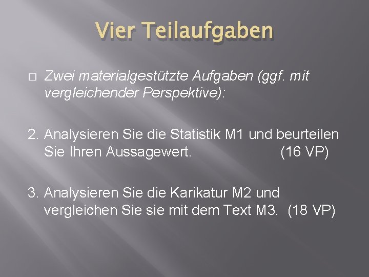 Vier Teilaufgaben � Zwei materialgestützte Aufgaben (ggf. mit vergleichender Perspektive): 2. Analysieren Sie die