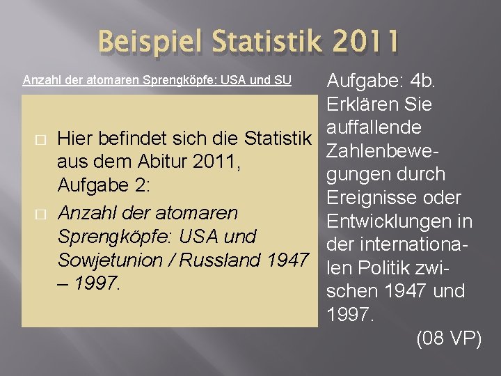 Beispiel Statistik 2011 Aufgabe: 4 b. Erklären Sie auffallende Hier befindet sich die Statistik