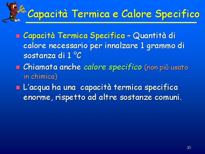 Capacità Termica e Calore Specifico n n n Capacità Termica Specifica – Quantità di