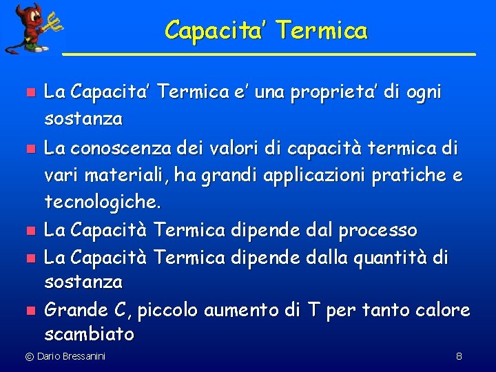 Capacita’ Termica n n n La Capacita’ Termica e’ una proprieta’ di ogni sostanza