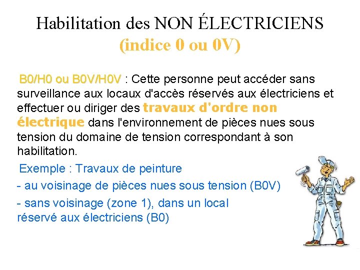 Habilitation des NON ÉLECTRICIENS (indice 0 ou 0 V) B 0/H 0 ou B