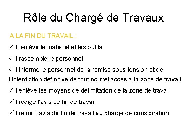 Rôle du Chargé de Travaux A LA FIN DU TRAVAIL : ü Il enlève