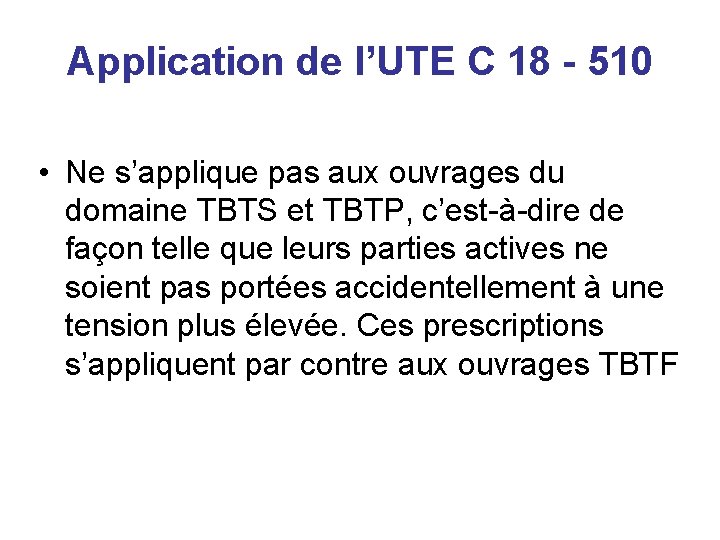 Application de l’UTE C 18 - 510 • Ne s’applique pas aux ouvrages du