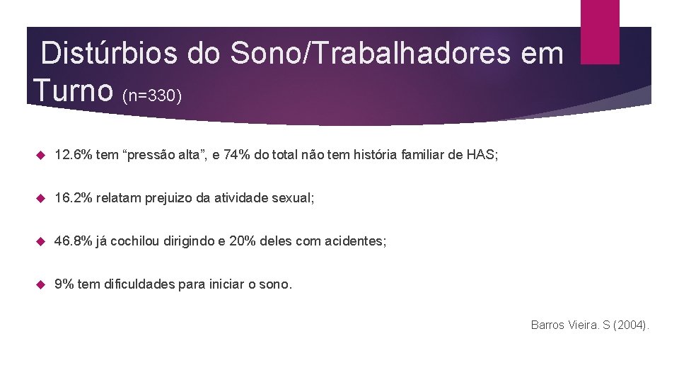 Distúrbios do Sono/Trabalhadores em Turno (n=330) 12. 6% tem “pressão alta”, e 74% do