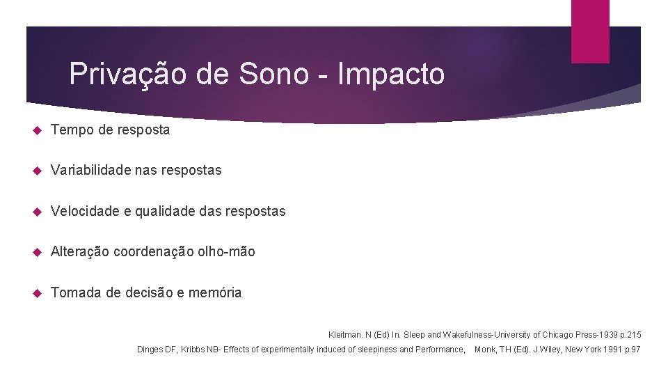 Privação de Sono - Impacto Tempo de resposta Variabilidade nas respostas Velocidade e qualidade