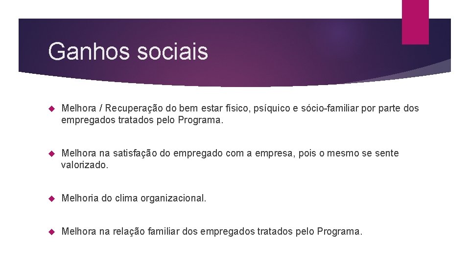 Ganhos sociais Melhora / Recuperação do bem estar físico, psíquico e sócio-familiar por parte