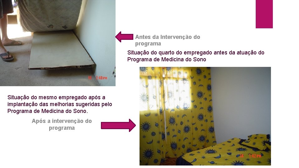 Antes da Intervenção do programa Situação do quarto do empregado antes da atuação do