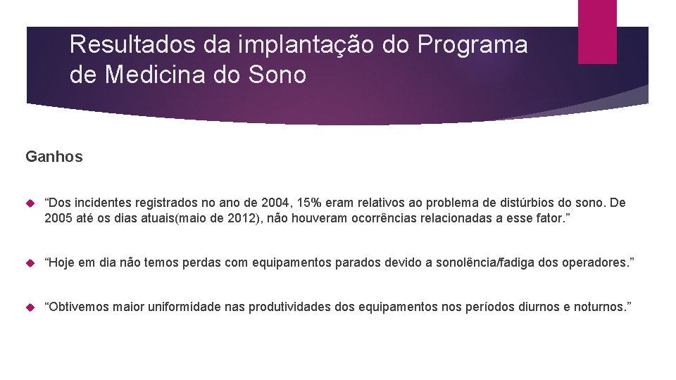 Resultados da implantação do Programa de Medicina do Sono Ganhos “Dos incidentes registrados no