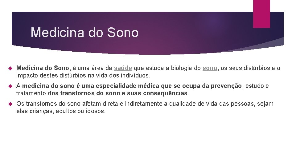 Medicina do Sono Medicina do Sono, é uma área da saúde que estuda a