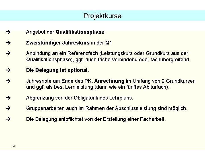 Projektkurse Angebot der Qualifikationsphase. Zweistündiger Jahreskurs in der Q 1 Anbindung an ein Referenzfach