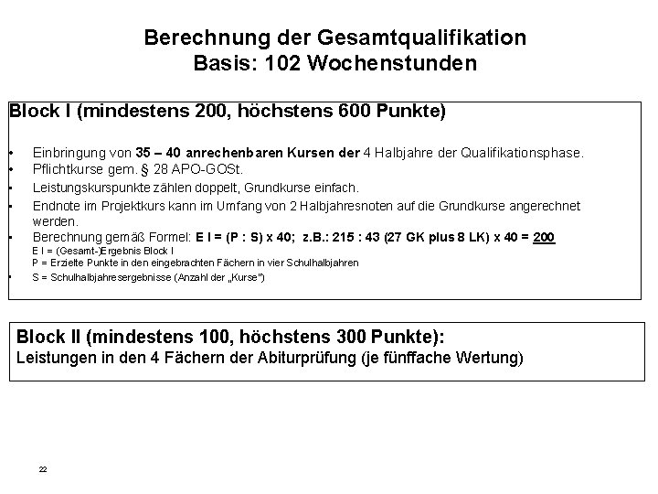 Berechnung der Gesamtqualifikation Basis: 102 Wochenstunden Block I (mindestens 200, höchstens 600 Punkte) •