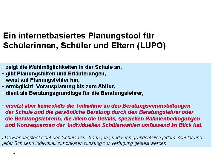 Ein internetbasiertes Planungstool für Schülerinnen, Schüler und Eltern (LUPO) • zeigt die Wahlmöglichkeiten in