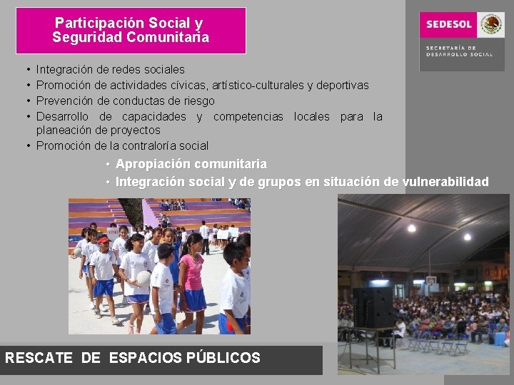 Participación Social y Seguridad Comunitaria • • Integración de redes sociales Promoción de actividades