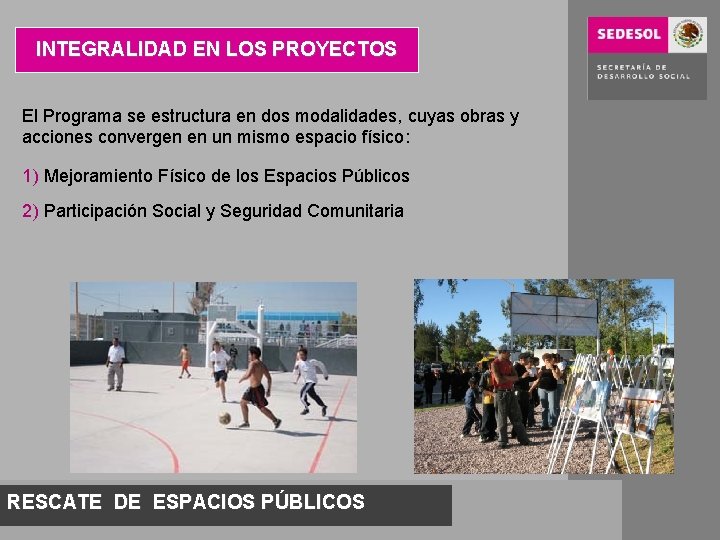 INTEGRALIDAD EN LOS PROYECTOS El Programa se estructura en dos modalidades, cuyas obras y