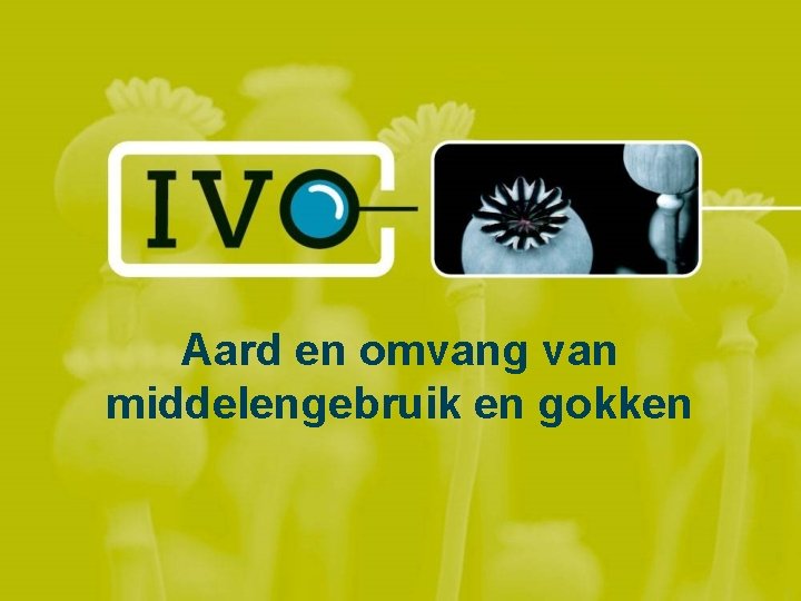 Aard en omvang van middelengebruik en gokken 