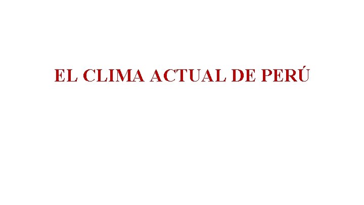 EL CLIMA ACTUAL DE PERÚ 