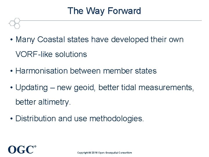 The Way Forward • Many Coastal states have developed their own VORF-like solutions •