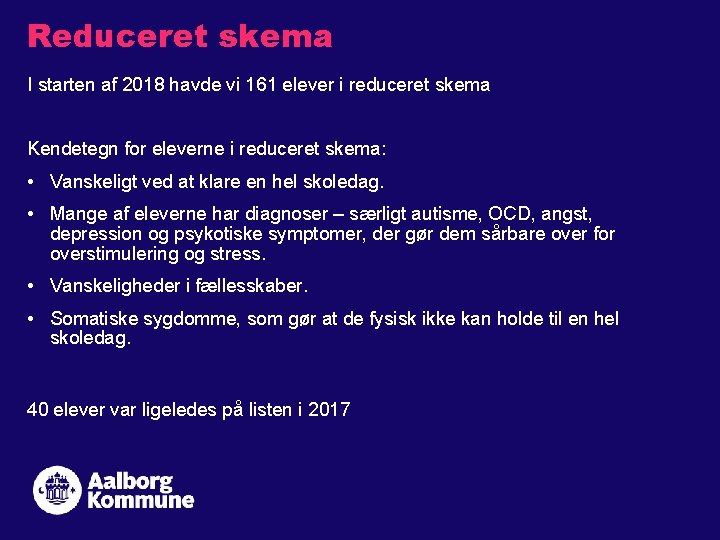 Reduceret skema I starten af 2018 havde vi 161 elever i reduceret skema Kendetegn